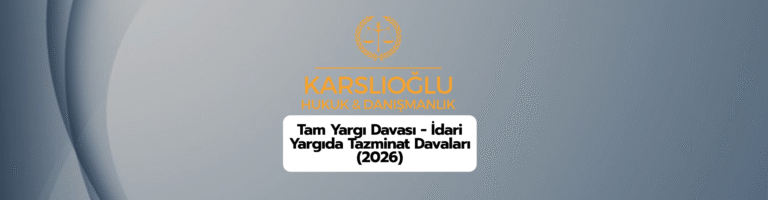 Tam Yargı Davası – İdari Yargıda Tazminat Davaları (2026)