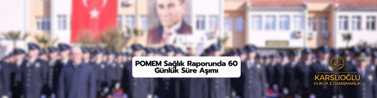 POMEM 60 Günlük Süre Aşımı ve İptal Davaları: Güncel Emsal Kararlar